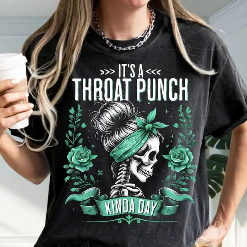It's a Throat Punch Kinda Day Funny Skeleton Sarcastic Shirt