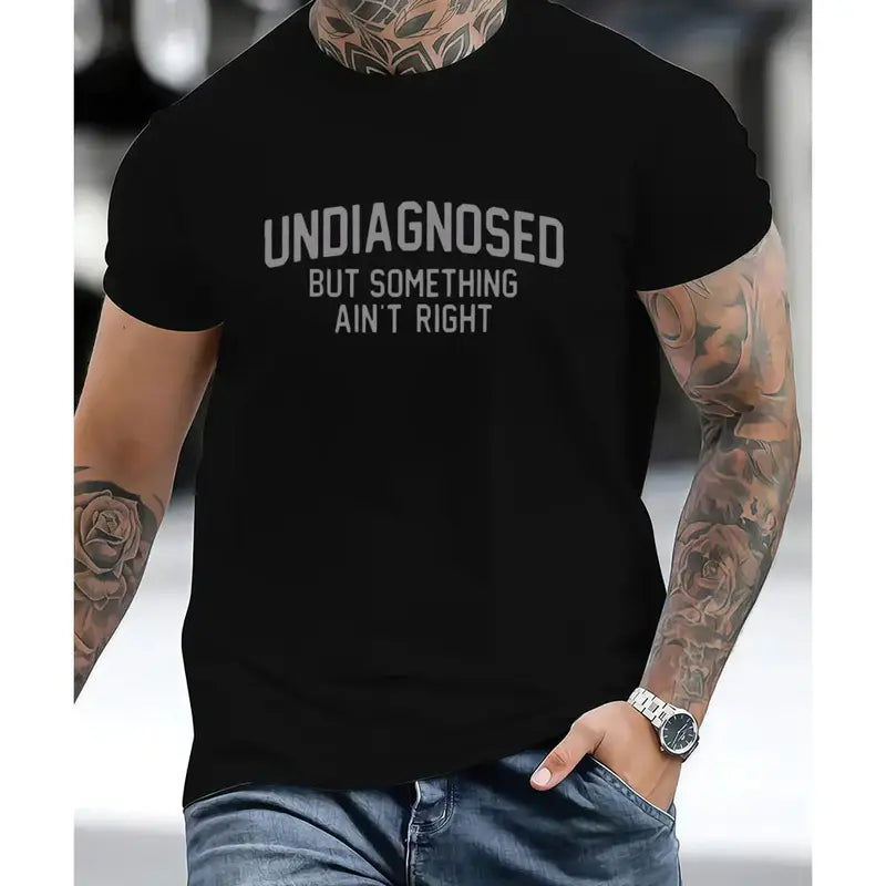 Short Sleeve Print Funny 'Undiagnosed But Something Ain't Right' Humor T-Shirt Casual Apparel