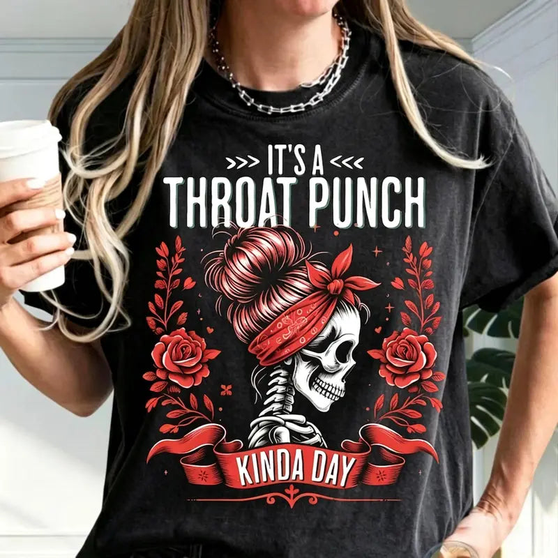 It's a Throat Punch Kinda Day Funny Skeleton Sarcastic Shirt