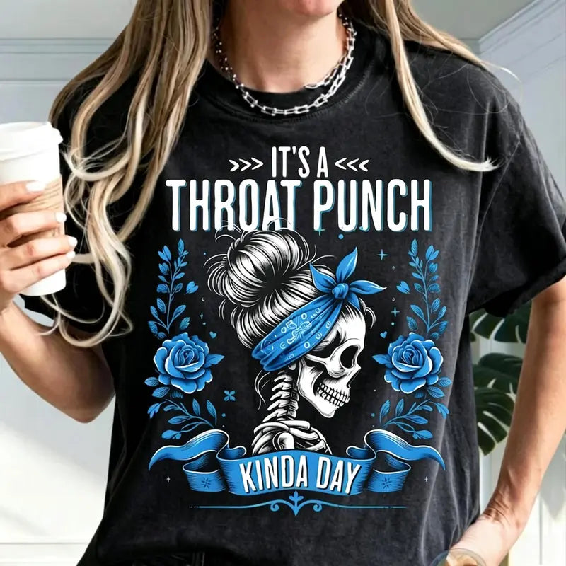 It's a Throat Punch Kinda Day Funny Skeleton Sarcastic Shirt