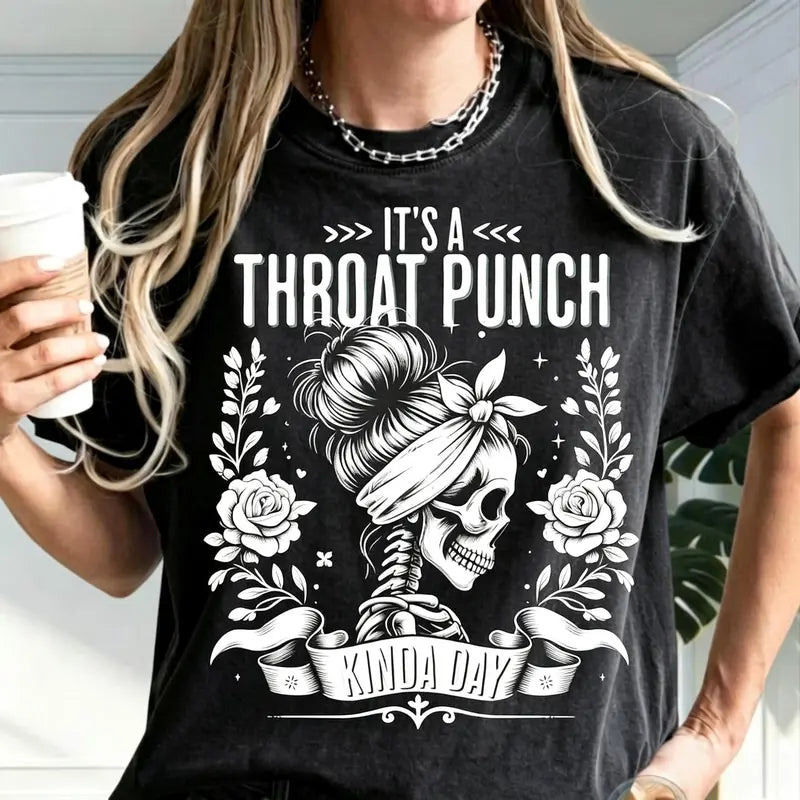 It's a Throat Punch Kinda Day Funny Skeleton Sarcastic Shirt