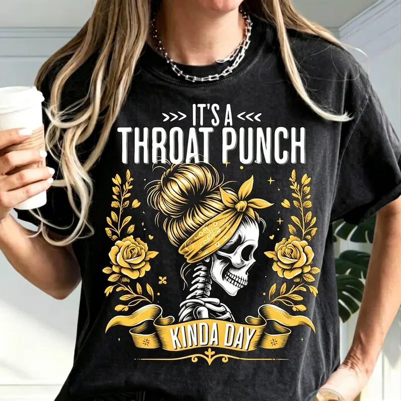 It's a Throat Punch Kinda Day Funny Skeleton Sarcastic Shirt