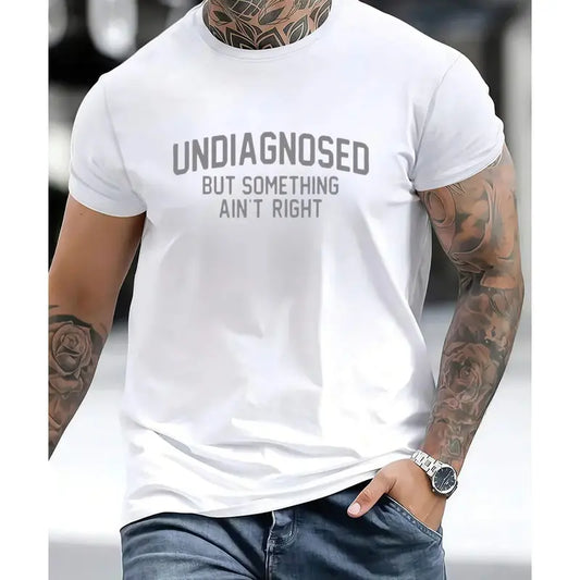 Short Sleeve Print Funny 'Undiagnosed But Something Ain't Right' Humor T-Shirt Casual Apparel
